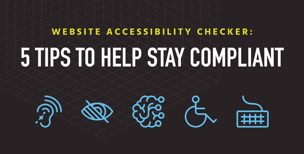 Website Accessibility Checker: 5 Tips to Help Stay Compliant
