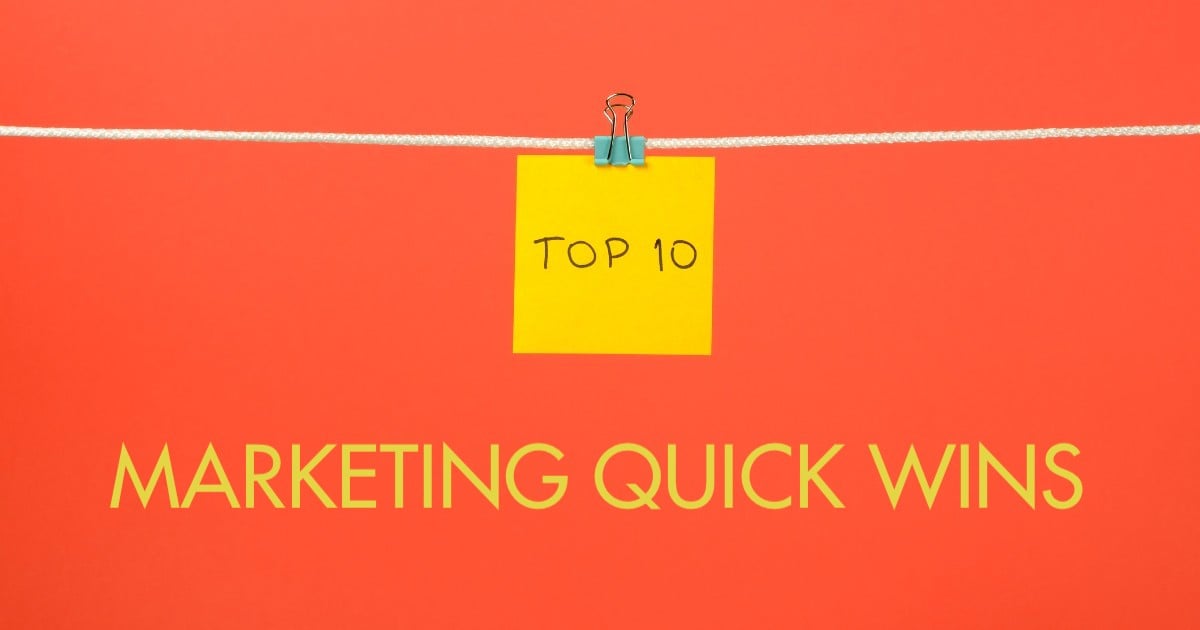 Top 10 Marketing Quick Wins