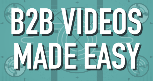 B2B videos made easy