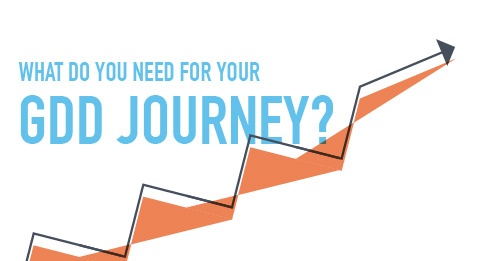 What do you need for your GDD journey?